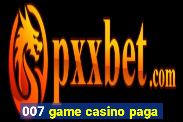 007 game casino paga